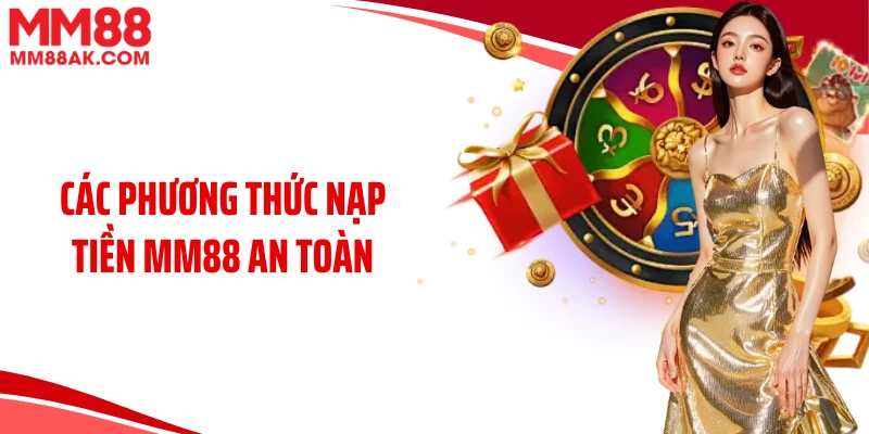 Các phương thức nạp tiền MM88 an toàn