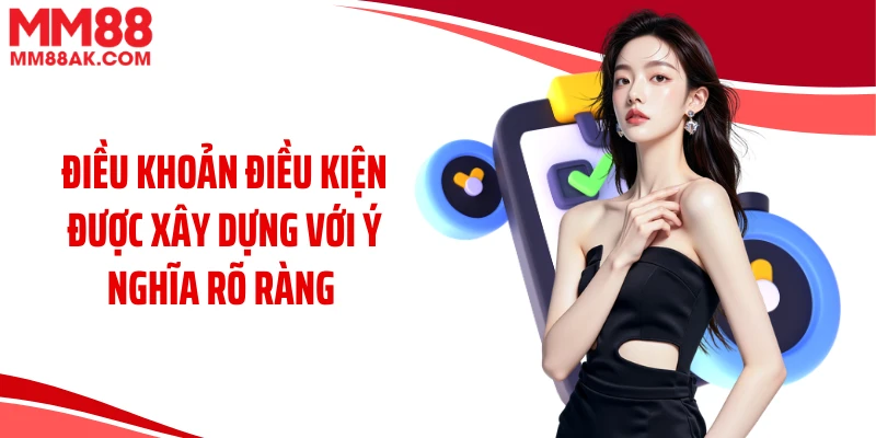 Điều khoản điều kiện được xây dựng với ý nghĩa rõ ràng 